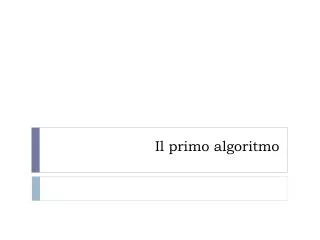 il primo algoritmo