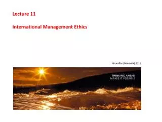Lecture 11 International Management E thics