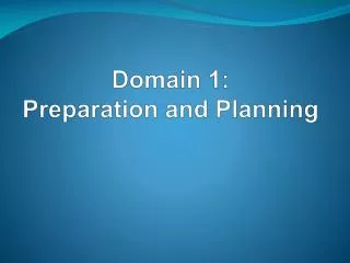 Domain 1: Preparation and Planning