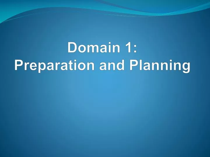 domain 1 preparation and planning