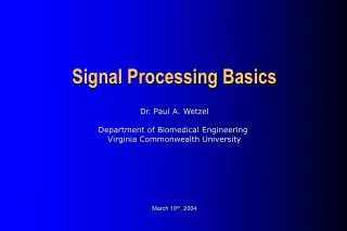 Dr. Paul A. Wetzel Department of Biomedical Engineering Virginia Commonwealth University