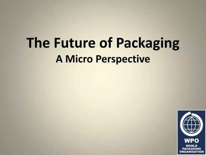 the future of packaging a micro perspective