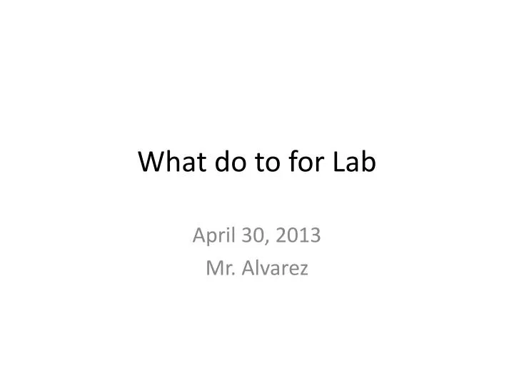 what do to for lab