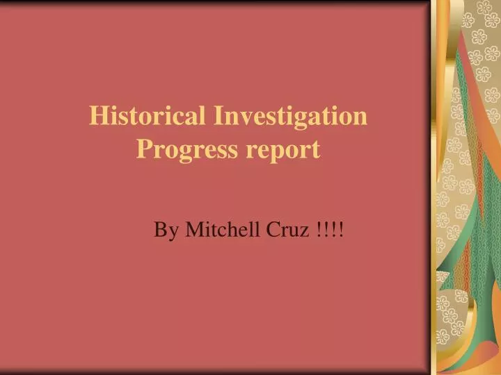 historical investigation progress report