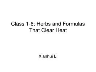 Class 1-6: Herbs and Formulas That Clear Heat