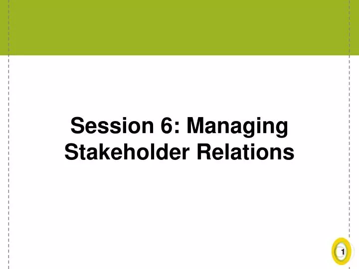 session 6 managing stakeholder relations