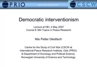 Democratic interventionism Lecture at HEI, 2 May 2007 Course E 584 Topics in Peace Research