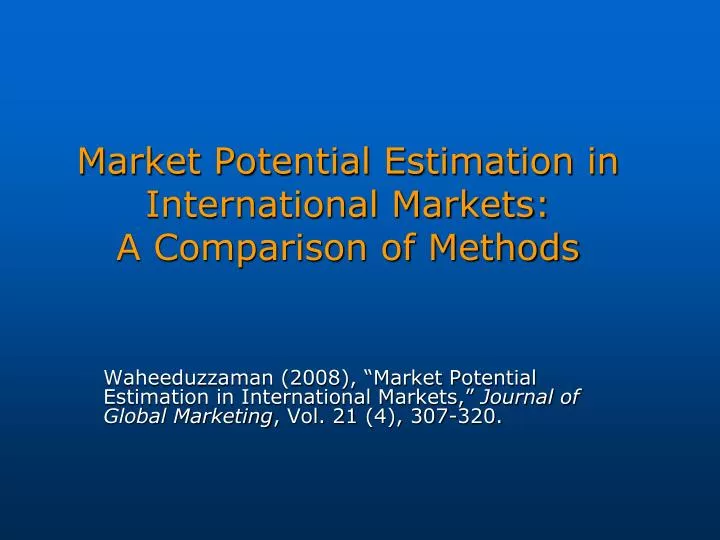 market potential estimation in international markets a comparison of methods