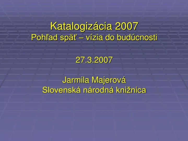 katalogiz cia 2007 poh ad sp v zia do bud cnosti 27 3 2007 jarmila majerov slovensk n rodn kni nica