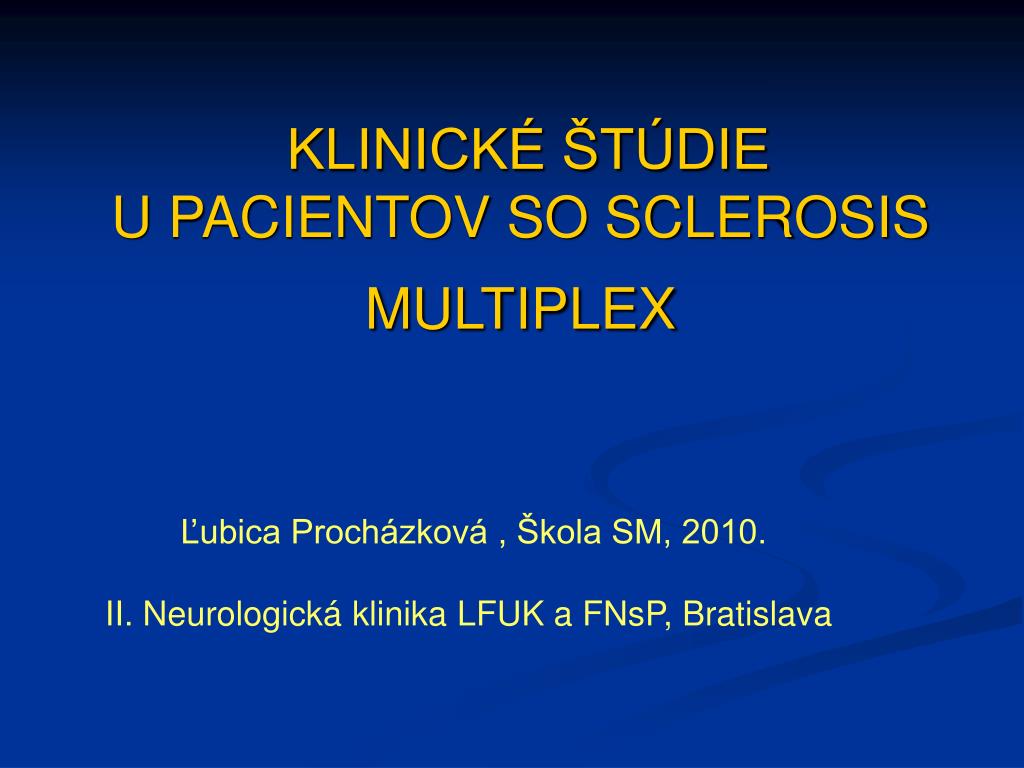 PPT - KLINICKÉ ŠTÚDIE U PACIENTOV SO SCLEROSIS MULTIPLEX PowerPoint ...