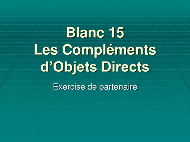 blanc 15 les compl ments d objets directs