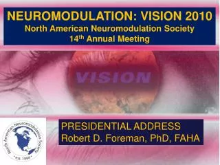 NEUROMODULATION: VISION 2010 North American Neuromodulation Society 14 th Annual Meeting
