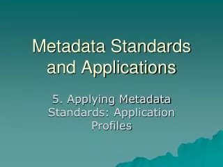 Metadata Standards and Applications