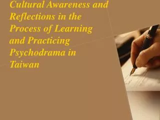 Cultural Awareness and Reflections in the Process of Learning and Practicing Psychodrama in Taiwan