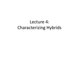 Lecture 4: Characterizing Hybrids