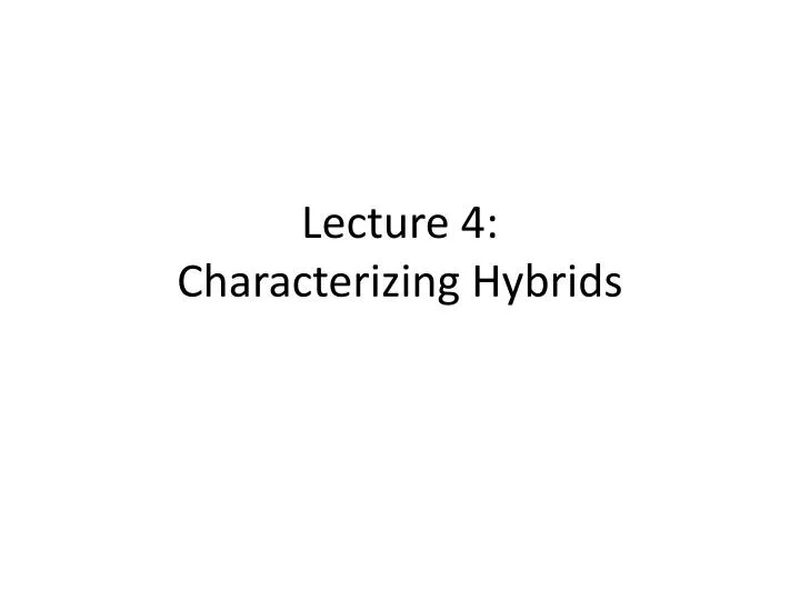 lecture 4 characterizing hybrids