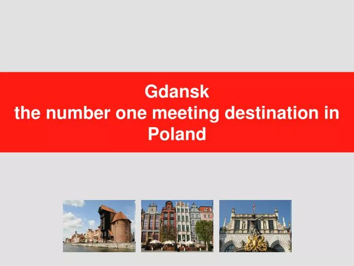 gdansk the number one meeting destination in poland