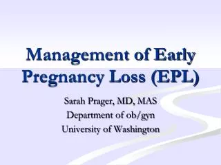 Management of Early Pregnancy Loss (EPL)