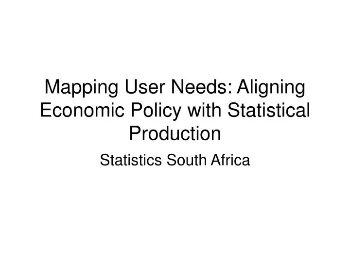 mapping user needs aligning economic policy with statistical production