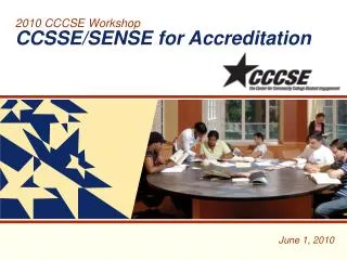 2010 CCCSE Workshop CCSSE/SENSE for Accreditation