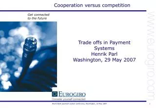 Trade offs in Payment Systems Henrik Parl Washington, 29 May 2007