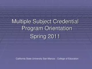 Multiple Subject Credential Program Orientation Spring 2011
