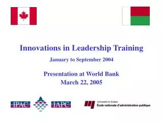 Innovations in Leadership Training January to September 2004 Presentation at World Bank