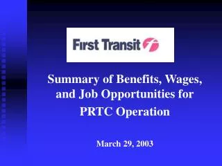 Summary of Benefits, Wages, and Job Opportunities for PRTC Operation March 29, 2003