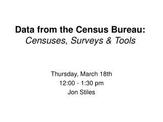 Data from the Census Bureau: Censuses, Surveys &amp; Tools