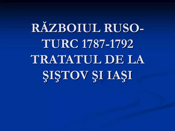 r zboiul ruso turc 1787 1792 tratatul de la i tov i ia i