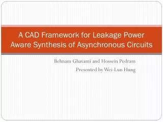 A CAD Framework for Leakage Power Aware Synthesis of Asynchronous Circuits