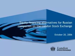 Equity financing alternatives for Russian companies on the London Stock Exchange October 20, 2006