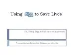 Using to Save Lives