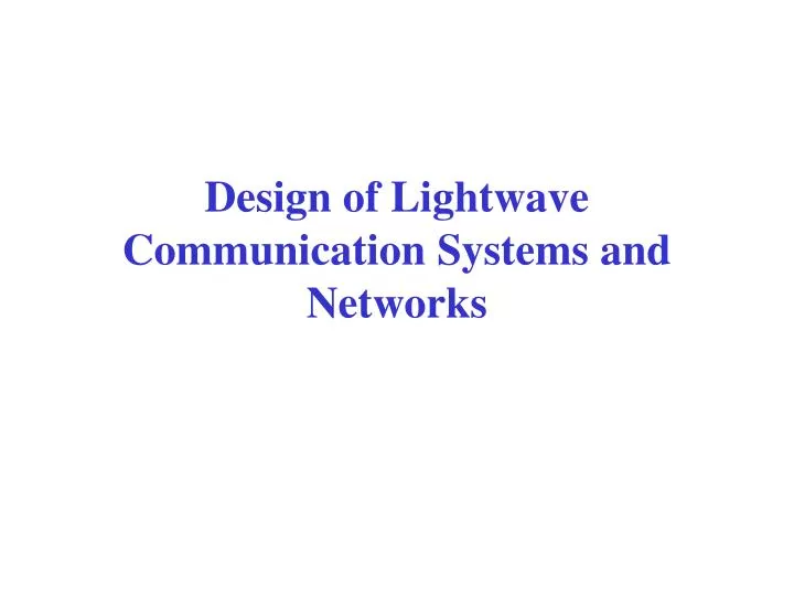 design of lightwave communication systems and networks