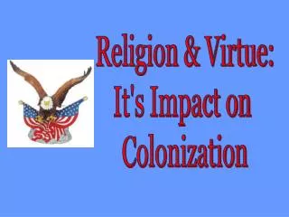 Religion &amp; Virtue: It's Impact on Colonization