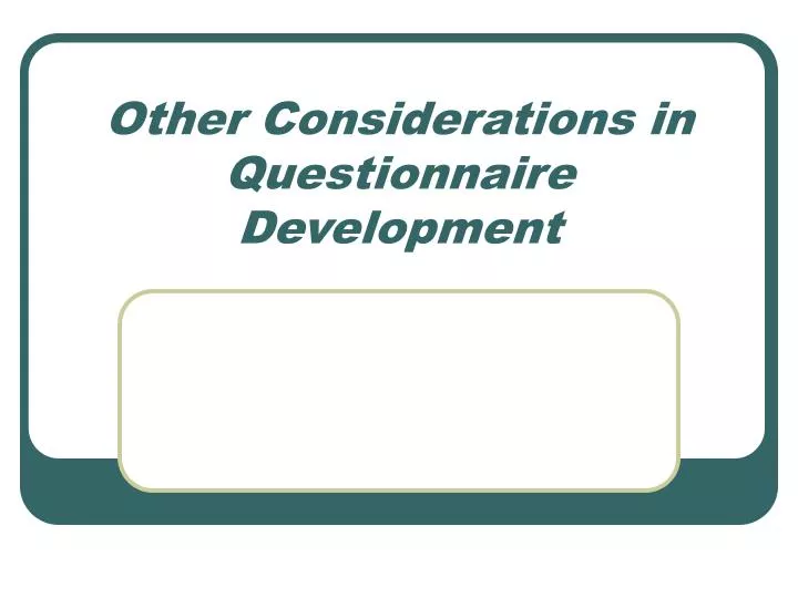 other considerations in questionnaire development