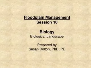 Session 10: Biological Landscape: Its impact on the floodplain and floodplain management