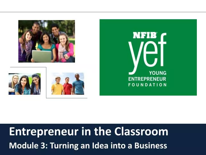 entrepreneur in the classroom module 3 turning an idea into a business
