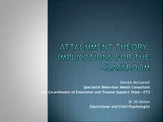 Attachment Theory: implications for the classroom