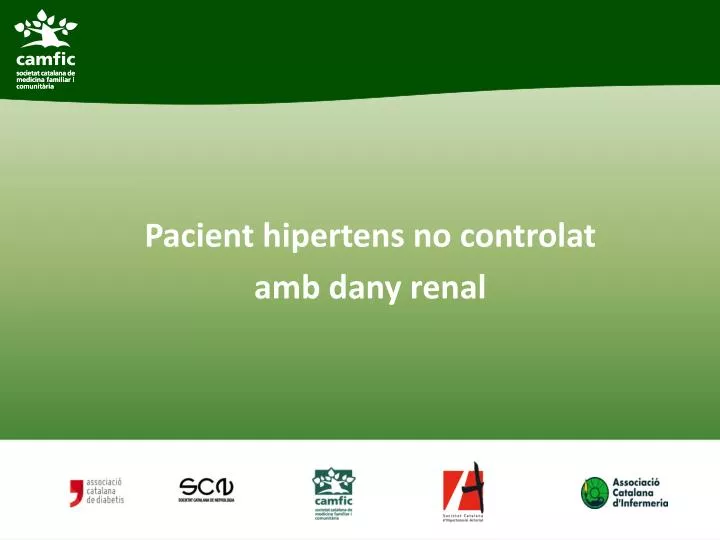 pacient hipertens no controlat amb dany renal