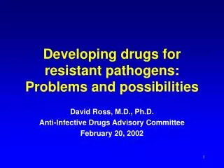 Developing drugs for resistant pathogens: Problems and possibilities