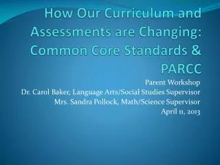 How Our Curriculum and Assessments are Changing: Common Core Standards &amp; PARCC