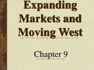 Expanding Markets and Moving West