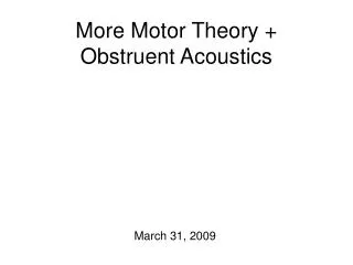 More Motor Theory + Obstruent Acoustics