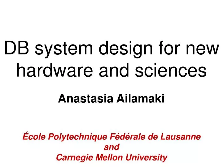 db system design for new hardware and sciences