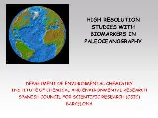HIGH RESOLUTION STUDIES WITH BIOMARKERS IN PALEOCEANOGRAPHY