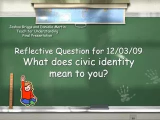 Reflective Question for 12/03/09 What does civic identity mean to you?