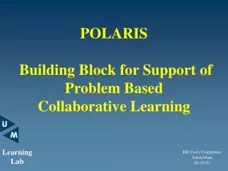 POLARIS Building Block for Support of Problem Based Collaborative Learning