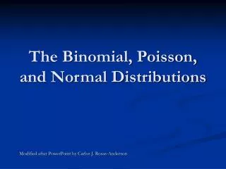 The Binomial, Poisson, and Normal Distributions
