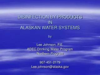 DISINFECTION BY PRODUCTS IN ALASKAN WATER SYSTEMS by